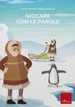 Giocare con le parole. Training fonologico per parlare meglio e prepararsi a scrivere. Web app. Con software Emma Perrotta