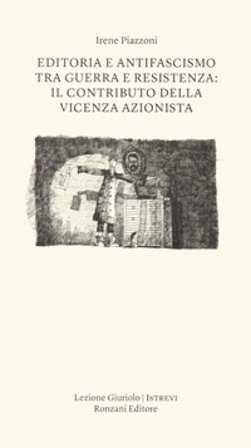 Editoria e antifascismo tra guerra e Resistenza: il contributo della Vicenza azionista Irene Piazzoni