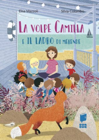La volpe Camilla e il ladro di merende. Ediz. a colori Elisa Mazzoli