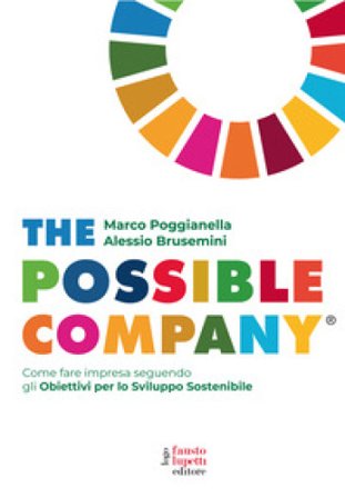 The possible company. Come fare impresa seguendo gli obiettivi per lo sviluppo sostenibile Marco Poggianella
