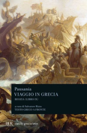 Viaggio in Grecia. Guida antiquaria e artistica. Testo greco a fronte. Vol. 9: Boezia Pausania