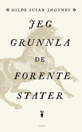 Jeg grunnla De forente stater - Bok av Hilde Susan Jægtnes - Hardback