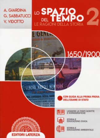Lo spazio del tempo. Le ragioni della storia. Per il triennio delle Scuole superiori. Con e-book. Con espansione online. Vol. 2: 1650-1900 Andrea 