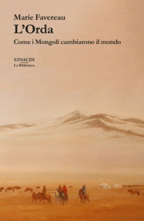L'Orda. Come i Mongoli cambiarono il mondo Marie Favereau
