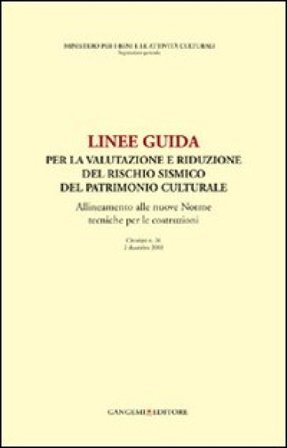 Linee guida per la valutazione e riduzione del rischio del patrimonio culturale. Allineamento alle nuove norme tecniche per le costruzioni