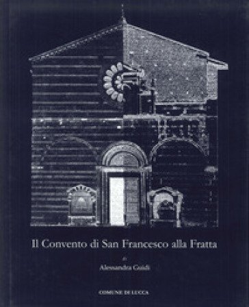 Il convento di San Francesco alla Fratta Alessandra Guidi