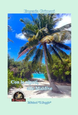 Con le nipoti, alle Maldive Eugenia Grimani