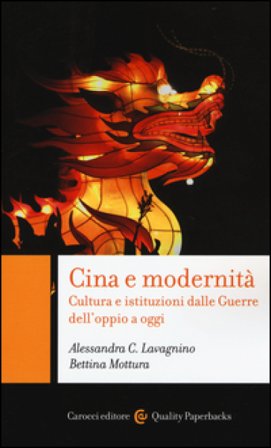 Cina e modernità. Cultura e istituzioni dalle Guerre dell'oppio a oggi Alessandra Cristina Lavagnino