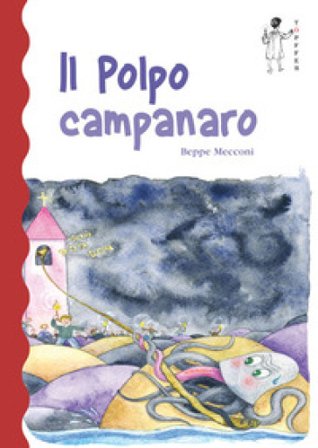 Il polpo campanaro. Ediz. a colori Beppe Mecconi