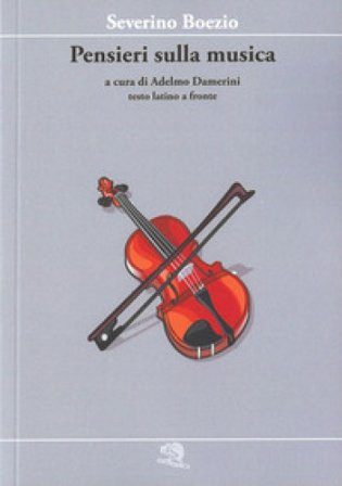 Pensieri sulla musica. Testo latino a fronte Severino Boezio