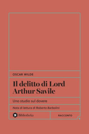 Il delitto di Lord Arthur Savile. Uno studio sul dovere Oscar Wilde