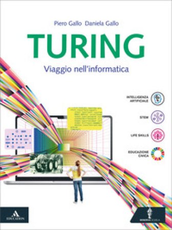 Turing. Viaggio nell'informatica. Per le Scuole superiori. Con e-book. Con espansione online Piero Gallo