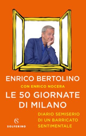 Le 50 giornate di Milano. Diario semiserio di un barricato sentimentale Enrico Bertolino