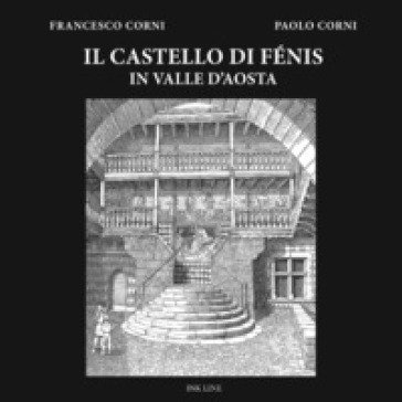 Il castello di Fénis in Valle d'Aosta Francesco Corni