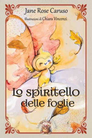 Lo spiritello delle foglie Jane Rose Caruso