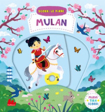 Mulan. Scorri le fiabe. Ediz. a colori Yi-Hsuan Wu
