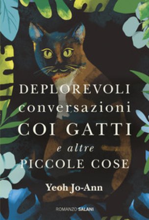 Deplorevoli conversazioni coi gatti e altre piccole cose Yeoh Jo-Ann