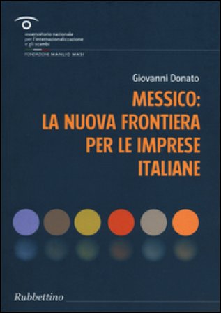 Messico: la nuova frontiera per le imprese italiane Giovanni Donato