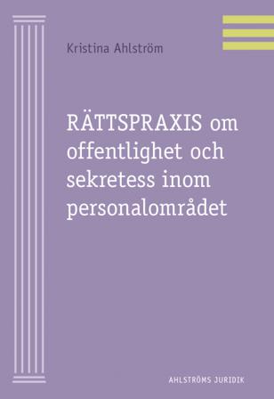 Rättspraxis om offentlighet sekretess inom personalområdet - Bok av Kristina Ahlström - Häfte
