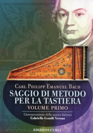 Saggio di metodo per la tastiera. Vol. 1: L' interpretazione della musica barocca Carl Philipp Emanuel Bach