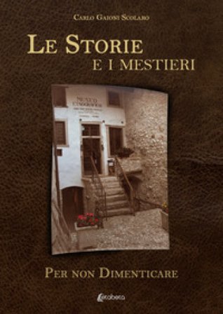 Le storie e i mestieri. Per non dimenticare Carlo Gaioni Scolaro