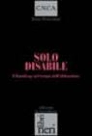 Solo disabile. L'handicap nel tempo dell'abbandono Sonia Postacchini