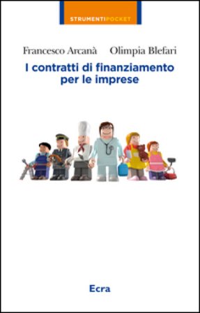 I contratti di finanziamento per le imprese Francesco Arcanà