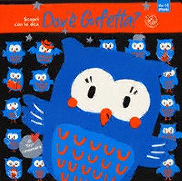 Dov'è gufetta? Scopri con le dita. Ediz. a colori Yayo Kawamura