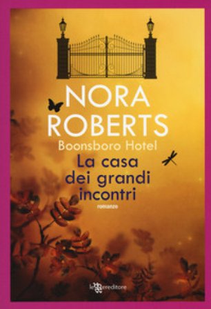La casa dei grandi incontri. Trilogia di Boonsboro Hotel Nora Roberts