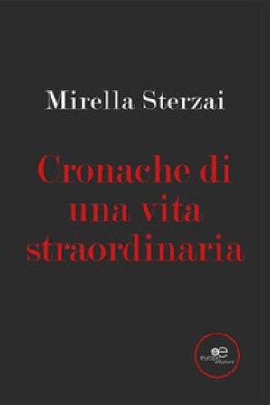 Cronache di una vita straordinaria Mirella Sterzai