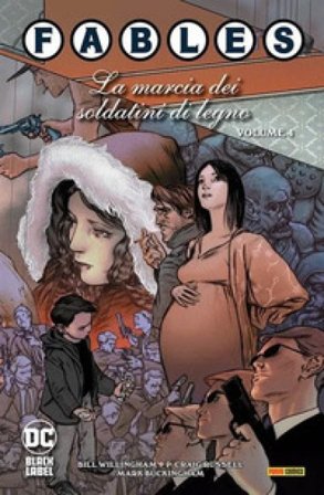 Fables. Vol. 4: La marcia dei soldatini in legno Bill Willingham