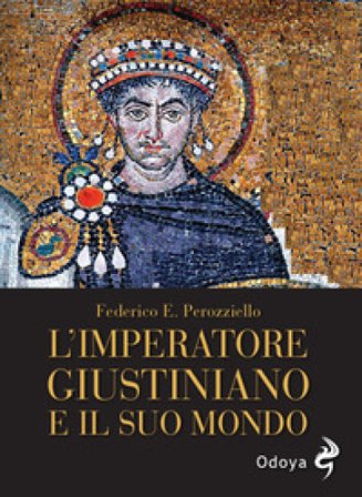 L'imperatore Giustiniano e il suo mondo Federico E. Perozziello
