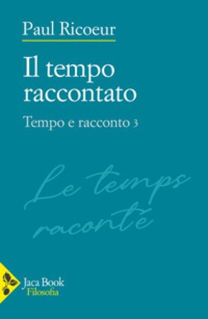 Tempo e racconto. Vol. 3: Il tempo raccontato Paul Ricoeur