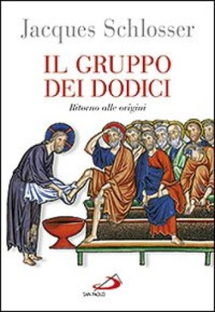 Il gruppo dei dodici. Ritorno alle origini Jacques Schlosser