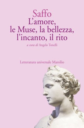 L'amore, le Muse, la bellezza, l'incanto, il rito Saffo