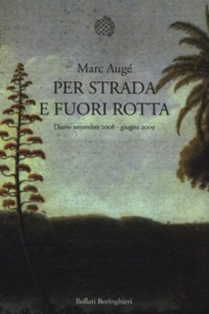 Per strada e fuori rotta. Diario settembre 2008-giugno 2009 Marc Augé