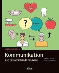 Kommunikation i en hälsofrämjande tandvård : En bok i serien Modern odontologi