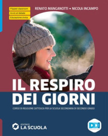 Il respiro dei giorni. Corso di religione cattolica. Religioni a confronto: temi interdisciplinari. Per le Scuole superiori. Con e-book. Con 