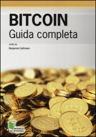 Bitcoin. Guida completa Benjamin Guttmann