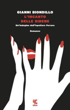 L'incanto delle sirene. Un'indagine dell'ispettore Ferraro Gianni Biondillo