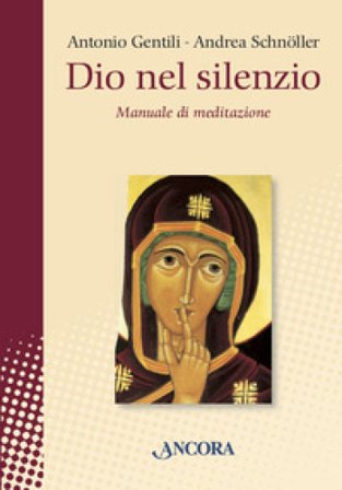 Dio nel silenzio. Manuale di meditazione Andrea Schnoller
