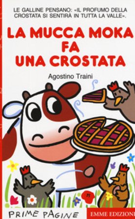 La mucca Moka fa una crostata. Stampatello maiuscolo Agostino Traini