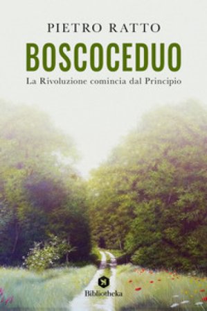 BoscoCeduo. La rivoluzione comincia dal principio Pietro Ratto