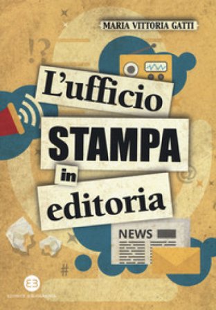 L'ufficio stampa in editoria Maria Vittoria Gatti