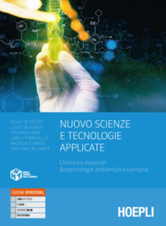 Nuovo scienze e tecnologie applicate. Chimica e materiali, biotecnologie ambientali e sanitarie. Per gli Ist. tecnici e professionali. Con e-book. Con