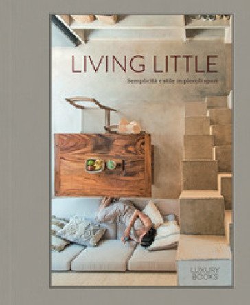 Living little. Semplicità e stile in piccoli spazi. Ediz. illustrata Hannah Jenkins