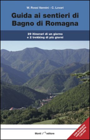 Guida ai sentieri di Bagno di Romagna. 29 itinerari, 2 trekking di più giorni. Con carta dei sentieri 1:25.000 Carlo Lovari