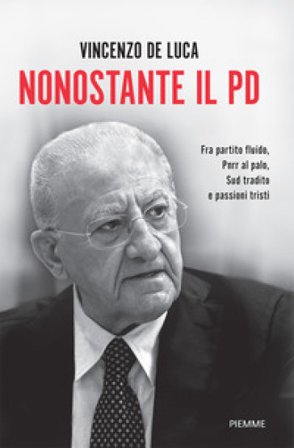 Nonostante il PD. Fra partito fluido, PNRR al palo, Sud tradito e passioni tristi Vincenzo De Luca