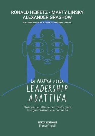 La pratica della leadership adattiva. Strumenti e tattiche per trasformare le organizzazioni e le comunità Ronald A. Heifetz