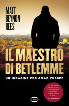 Il maestro di Betlemme. Un'indagine per Omar Yussef Matt Beynon Rees